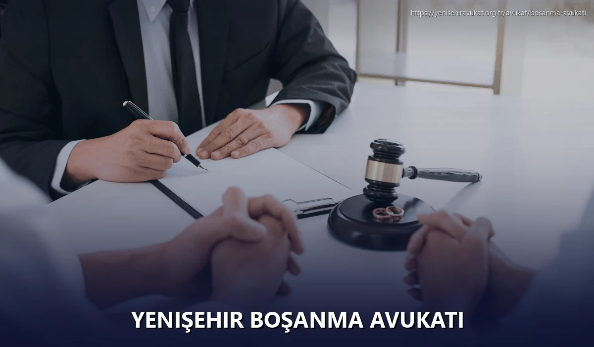 Yenişehir Boşanma Avukatı